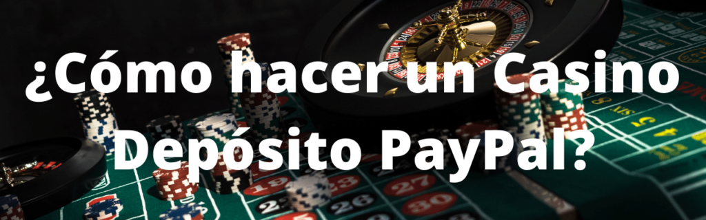 ¿Cómo hacer un Casino Depósito PayPal?